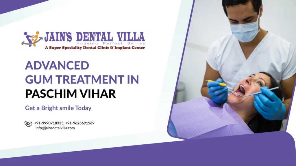 advanced gum treatment in paschim vihar