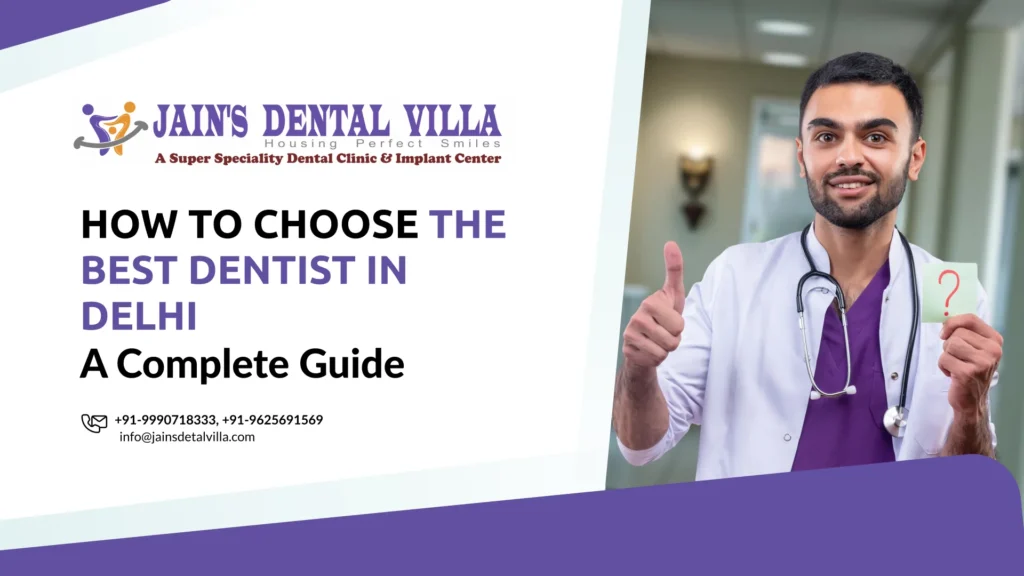 How to Choose the Best Dentist in Delhi: A Complete Guide