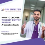 a complete guide about how to choose the best dentist in delhi