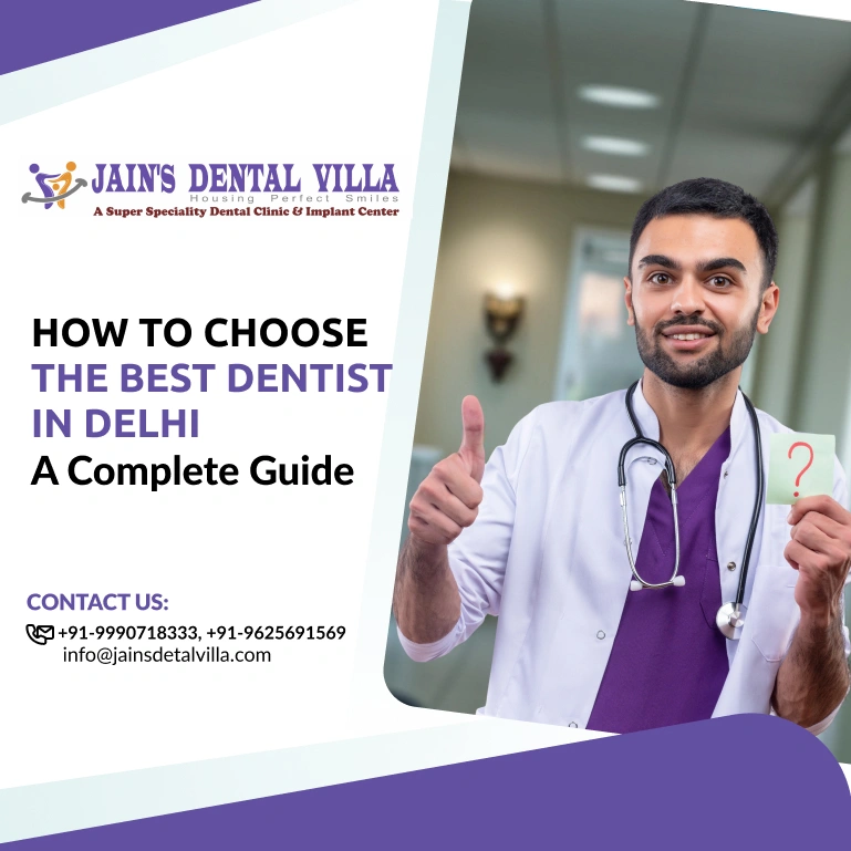 a complete guide about how to choose the best dentist in delhi
