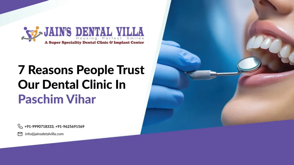 7 reason people trust our dental clinic in paschim vihar