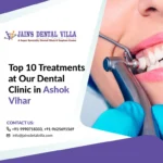 Top 10 Treatments at Our Dental Clinic in Ashok Vihar1