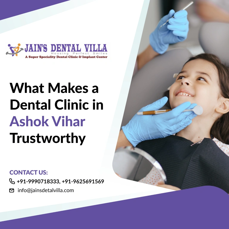 What Makes a Dental Clinic in Ashok Vihar Trustworthy1