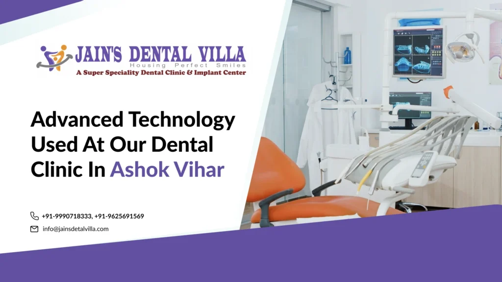 Advanced Technology Used at Our Dental Clinic in Ashok Vihar 