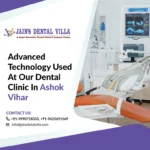 Advanced Technology Used at Our Dental Clinic in Ashok Vihar 1
