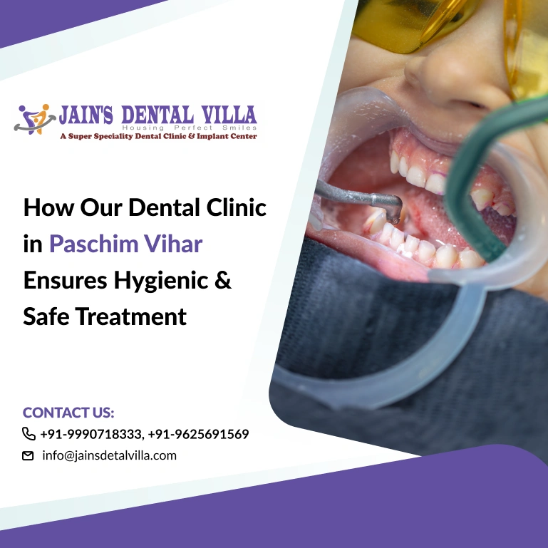 How Our Dental Clinic in Paschim Vihar Ensures Hygienic & Safe Treatment1