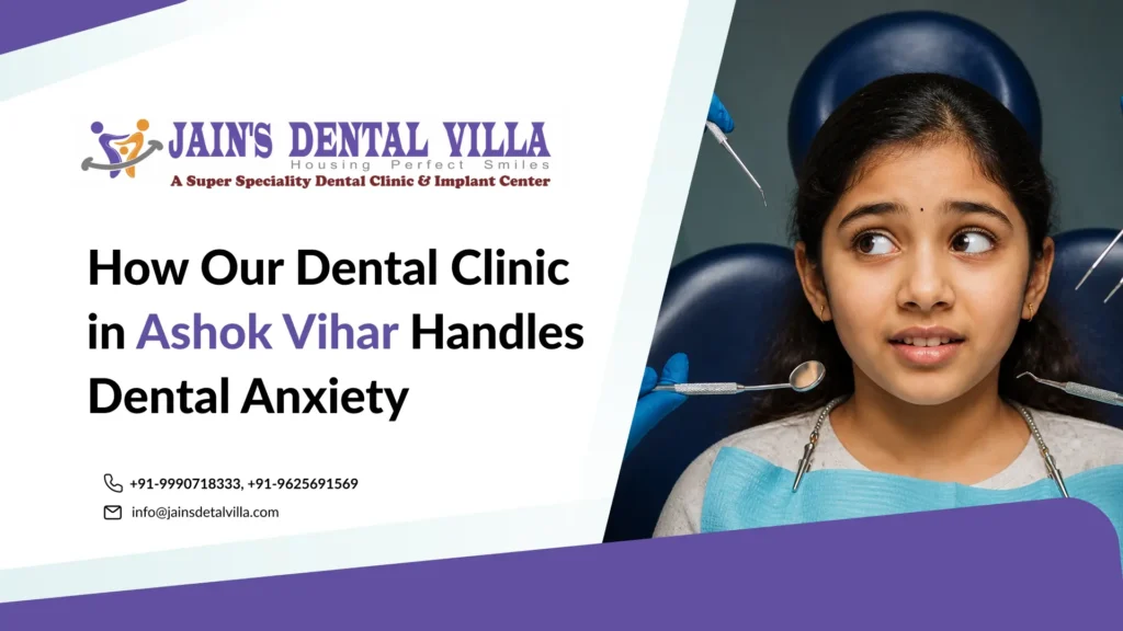 how our dental clinic in ashok vihar handles dental anxiety