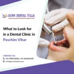 What to Look for in a Dental Clinic in Paschim Vihar Patient's Guide