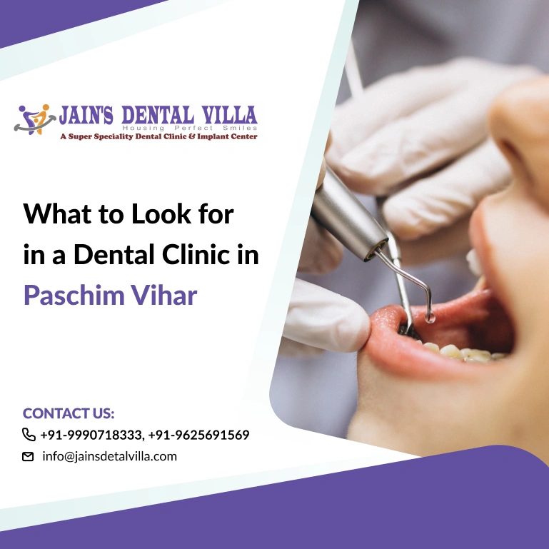 What to Look for in a Dental Clinic in Paschim Vihar Patient's Guide