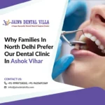 why families in north delhi prefer our dental clinic in ashok vihar